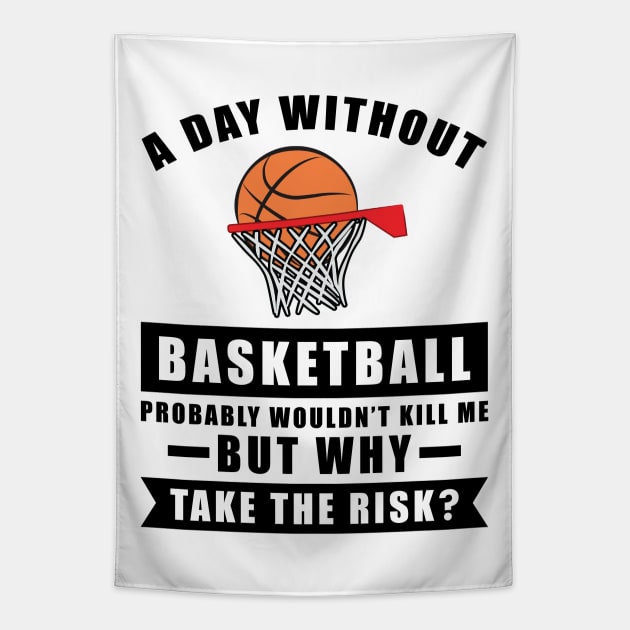 A day without Basketball probably wouldn't kill me but why take the risk Tapestry by DesignWood-Sport