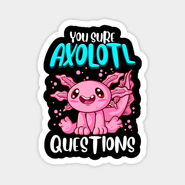 You Sure Axolotl Questions Walking Fish Pun Magnet by theperfectpresents