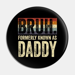 Bruh Formerly Known as Daddy Vintage Pin