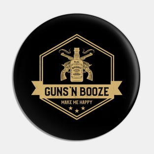 Guns'N Booze Make Me Happy Guns Pin