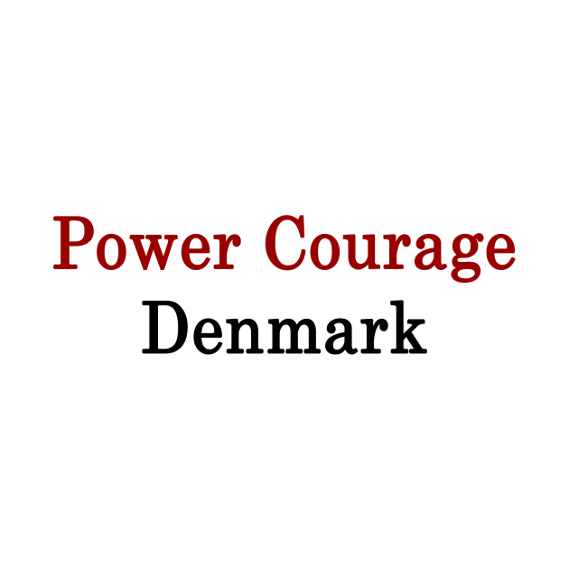 Power Courage Denmark by supernova23