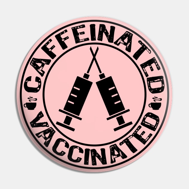 Funny Vaccinated And Caffeinated Pin by Teesamd