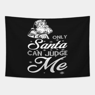 Only Santa Can Judge Me Tapestry