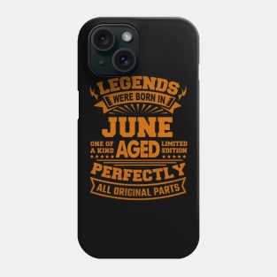 Legends Were Born in June Phone Case