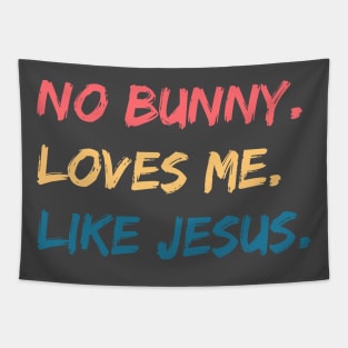 No Bunny Loves Me Like Jesus Tapestry