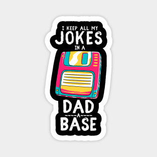 I Keep All My Dad Jokes In A Dad-a-base Magnet