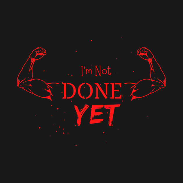 I'm not done yet by PGRprints