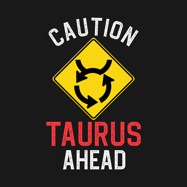 Funny Zodiac Horoscope Taurus Road Sign Traffic Signal by WitchNitch