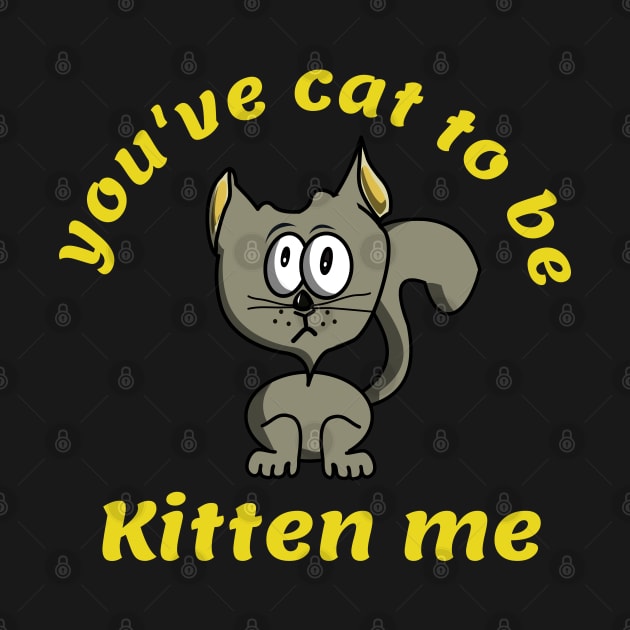 You've cat to be kitten me by BishBashBosh