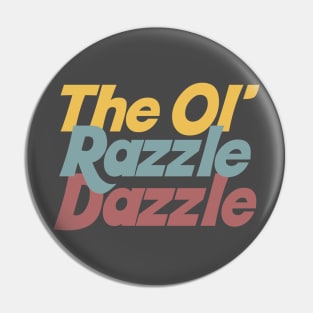 The Ol' Razzle Dazzle Pin