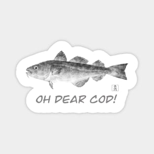 OH DEAR COD! Magnet