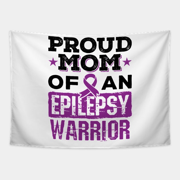 Epilepsy Awareness Shirt - Proud Mom of Epilepsy Warrior Tapestry by redbarron