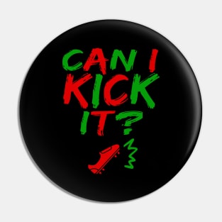 Can I Kick It - 03c- Novelty Hip Hop Vibes Pin