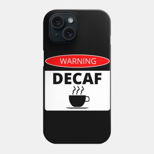 Decaf Coffee Warning Caution Label Decal Sticker Phone Case