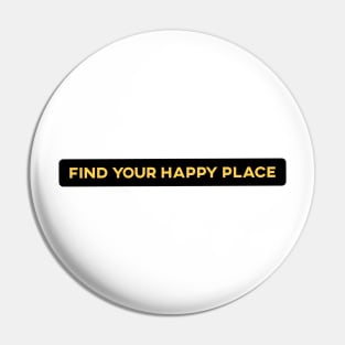 Find Your Happy Place Pin