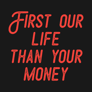 FIRST LIFE THAN MONEY 5 T-Shirt