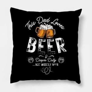 This Dad Loves Beer and Diaper Duty Funny Dad Gift for father present Pillow