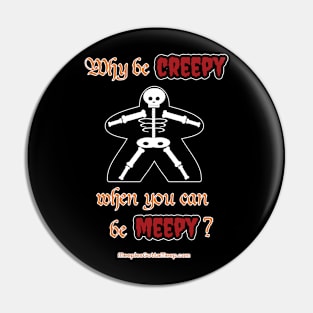 Why be Creepy? black Pin