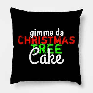 Gimme Da Christmas Tree Cake Pillow