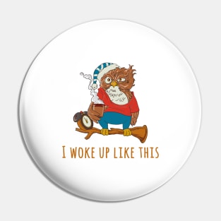 I Woke Up Like This Pin