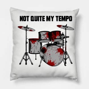 NOT QUITE MY TEMPO Pillow