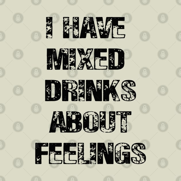 I Have Mixed Drinks About Feelings by lmohib