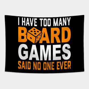 I Have Too Many Board Games Said No One Ever Tapestry