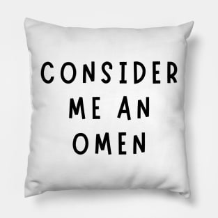 consider me an omen Pillow