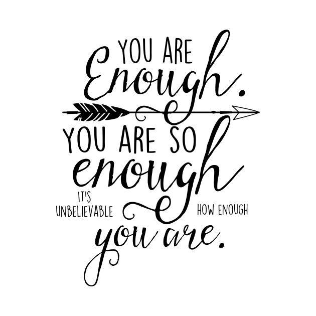 "You are enough" Inspirational quote by SouthPrints