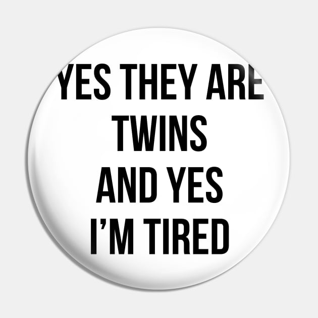 Funny Yes They Are Twins I'm Tired Mom Twins Dad Gift Tee Pin by RedYolk