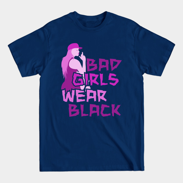 Disover BAD GIRLS WEAR BLACK - Bad Girls - T-Shirt