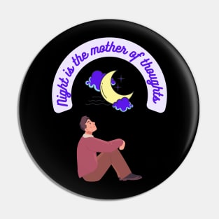 Night is the mother of thoughts Pin