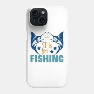 F is for Fishing Summer Hobby Professional Fisherman For Dads Phone Case