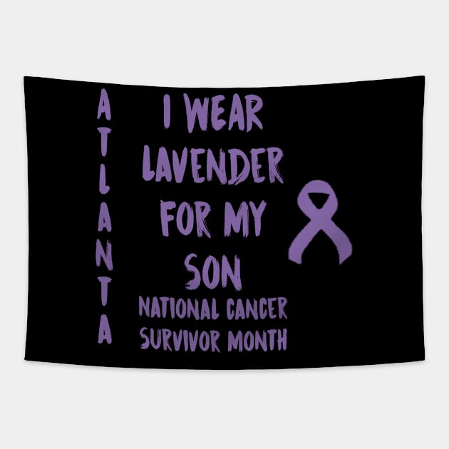 I Wear Lavender For My Son National Cancer Survivor Month June Atlanta Tapestry by gdimido