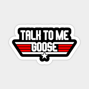 talk to me goose Magnet