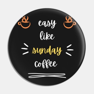 Easy like sunday coffee Pin