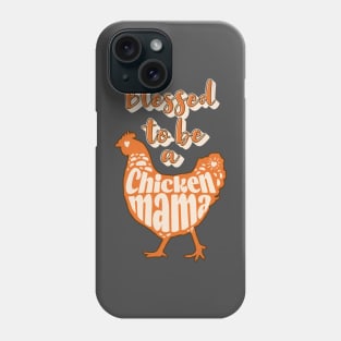 Blessed to be a Chicken Mama Phone Case