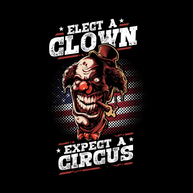Elect A Clown Expect A Circus by DAHOOL23