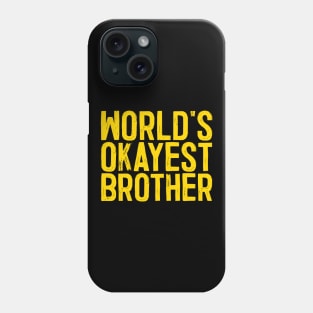 World's Okayest Brother Phone Case