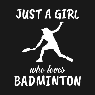 Just A Girl Who Loves Badminton T-Shirt