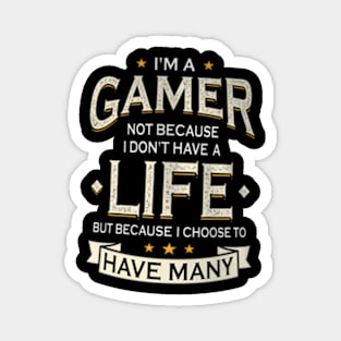 Because I To Have Many Lives Video Games Magnet