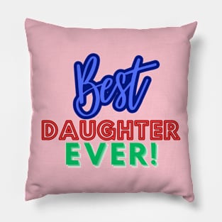 Best Daughter Ever! Pillow