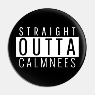 Straight Outta Calmness Pin