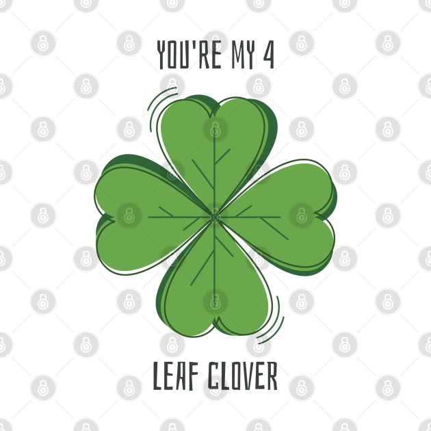 You're My 4 Leaf Clover by Culam Life