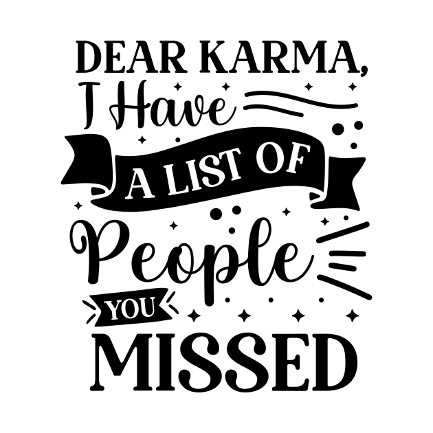 Dear karma I have a list of people you missed by Fun Planet