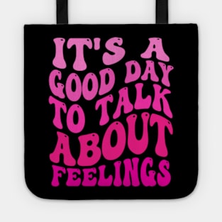 it's-a-good-day-to-talk-about-feelings Tote