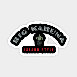 Big Kahuna Island Style with Pineapple Magnet