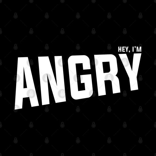 Hey im Angry by ShirtyLife