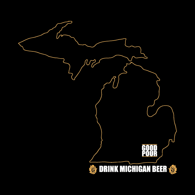 Good Pour - Drink Michigan Beer (Gold) by GoodPour