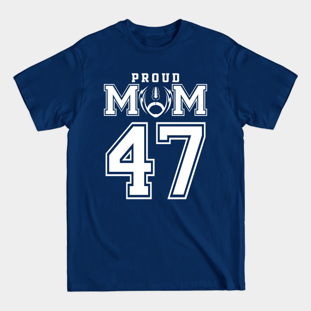 Disover Custom Proud Football Mom Number 47 Personalized For Women - Football Mom Gift - T-Shirt